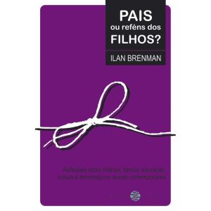 PAIS OU REFÉNS DOS FILHOS?: REFLEXÕES SOBRE INFÂNC - PAPIRUS 7 MARES