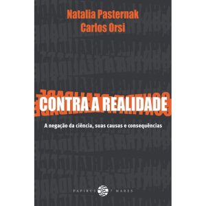 CONTRA A REALIDADE: A NEGAÇÃO DA CIÊNCIA, SUAS CAU - PAPIRUS 7 MARES