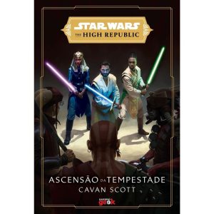 STAR WARS: ASCENSÃO DA TEMPESTADE (THE HIGH REPUBL - UNIVERSO GEEK