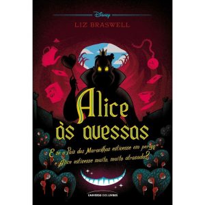 ALICE ÀS AVESSAS: E SE O PAÍS DAS MARAVILHAS ESTIV - UNIVERSO DOS LIVROS