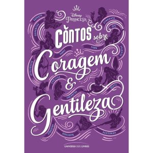 CONTOS SOBRE CORAGEM E GENTILEZA - UNIVERSO DOS LIVROS