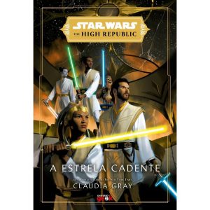 STAR WARS: A ESTRELA CADENTE (THE HIGH REPUBLIC) - UNIVERSO GEEK