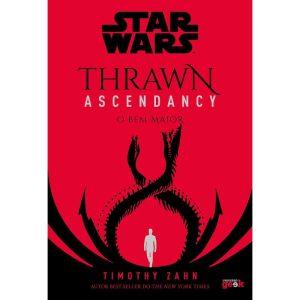 STAR WARS: THRAWN ASCENDANCY - LIVRO 2: O BEM MAIO - UNIVERSO GEEK