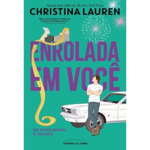 ENROLADA EM VOCÊ: UMA HISTÓRIA MODERNA DE ENROLADO - UNIVERSO DOS LIVROS