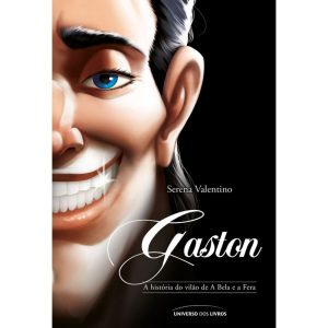 GASTON: A HISTÓRIA DO VILÃO DE A BELA E A FERA - UNIVERSO DOS LIVROS