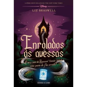 ENROLADOS ÀS AVESSAS: E SE A MÃE DA RAPUNZEL TIVES - UNIVERSO DOS LIVROS