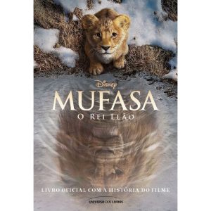 MUFASA: O REI LEÃO - LIVRO OFICIAL COM A HISTÓRIA  - UNIVERSO DOS LIVROS