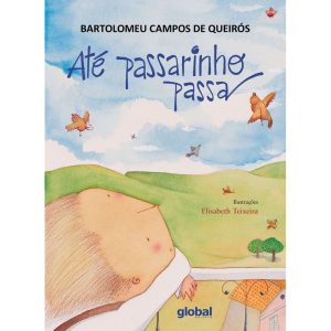 ATÉ PASSARINHO PASSA - GLOBAL EDITORA E DISTRIBUIDORA
