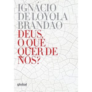DEUS, O QUE QUER DE NÓS? - GLOBAL EDITORA E DISTRIBUIDORA