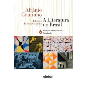 A LITERATURA NO BRASIL - RELAÇÕES E PERSPECTIVAS - - GLOBAL EDITORA E DISTRIBUIDORA