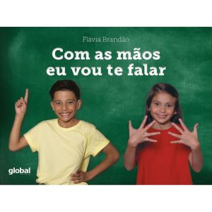 COM AS MÃOS EU VOU TE FALAR - GLOBAL EDITORA E DISTRIBUIDORA