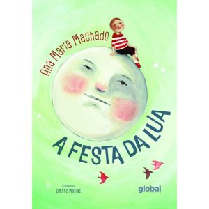 A FESTA DA LUA - GLOBAL EDITORA E DISTRIBUIDORA