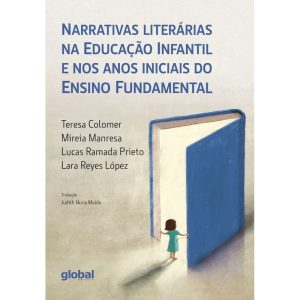 NARRATIVAS LITERÁRIAS NA EDUCAÇÃO INFANTIL E NOS A - GLOBAL EDITORA E DISTRIBUIDORA