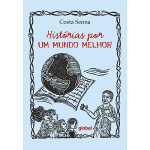HISTÓRIAS POR UM MUNDO MELHOR - GLOBAL EDITORA E DISTRIBUIDORA