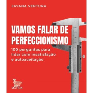 VAMOS FALAR DE PERFECCIONISMO: 100 PERGUNTAS PARA  - MATRIX
