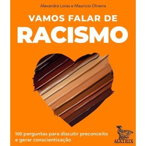 VAMOS FALAR DE RACISMO: 100 PERGUNTAS PARA DISCUTI - MATRIX