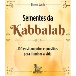 SEMENTES DE KABBALAH: 100 ENSINAMENTOS E QUESTÕES  - MATRIX