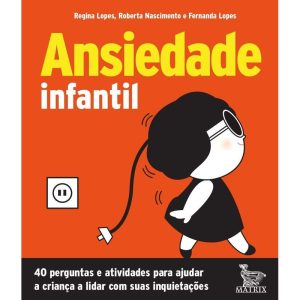 ANSIEDADE INFANTIL: 40 PERGUNTAS E ATIVIDADES PARA - MATRIX