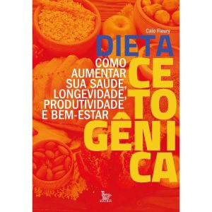 DIETA CETOGÊNICA: COMO AUMENTAR SUA SAÚDE, LONGEVI - MATRIX