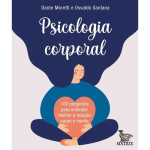 PSICOLOGIA CORPORAL: 100 PERGUNTAS PARA ENTENDER M - MATRIX