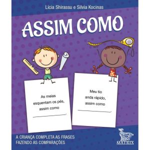 ASSIM COMO: A CRIANÇA COMPLETA A FRASE FAZENDO AS  - MATRIX