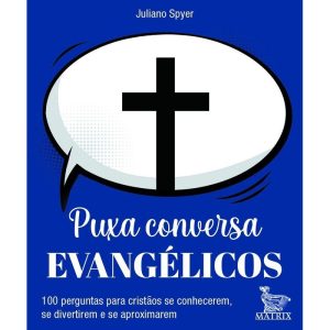 PUXA CONVERSA EVANGÉLICOS: 100 PERGUNTAS PARA CRIS - MATRIX
