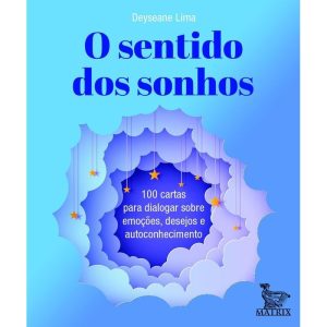 O SENTIDO DOS SONHOS: 100 CARTAS PARA DIALOGAR SOB - MATRIX