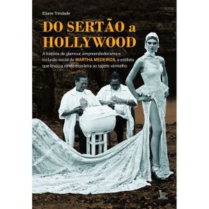 DO SERTÃO A HOLLYWOOD: A HISTÓRIA DE GLAMOUR, EMPR - MATRIX