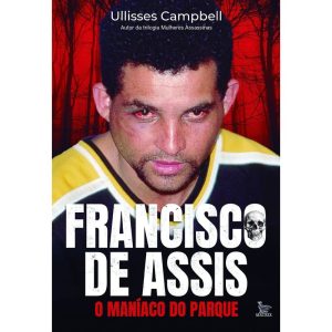 FRANCISCO DE ASSIS, O MANÍACO DO PARQUE - MATRIX