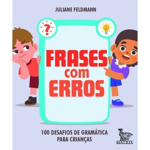 FRASES COM ERROS: 100 DESAFIOS DE GRAMÁTICA PARA C - MATRIX