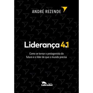 LIDERANÇA 4.1: COMO SE TORNAR O PROTAGONISTA DO FU - EDITORA LABRADOR