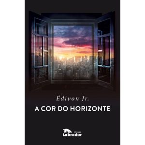 A COR DO HORIZONTE - EDITORA LABRADOR