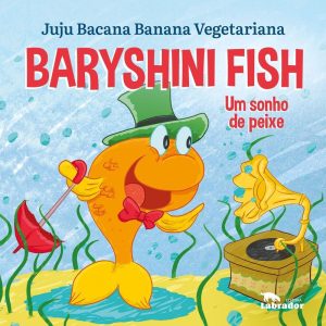 BARYSHINI FISH: UM SONHO DE PEIXE - EDITORA LABRADOR