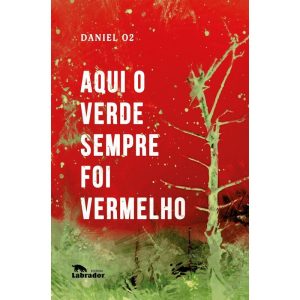 AQUI O VERDE SEMPRE FOI VERMELHO - EDITORA LABRADOR