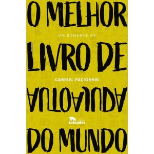 O MELHOR LIVRO DE AUTOAJUDA DO MUNDO - EDITORA LABRADOR