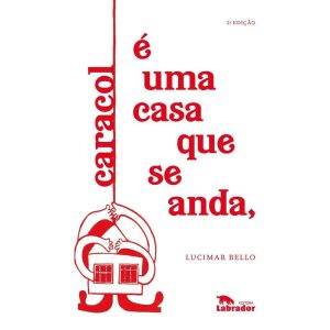 CARACOL É UMA CASA QUE SE ANDA, - EDITORA LABRADOR