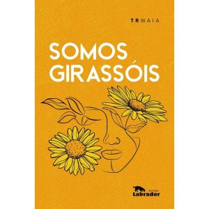 SOMOS GIRASSÓIS - EDITORA LABRADOR