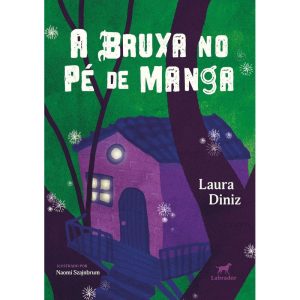 A BRUXA NO PÉ DE MANGA - EDITORA LABRADOR
