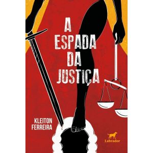 A ESPADA DA JUSTIÇA - EDITORA LABRADOR