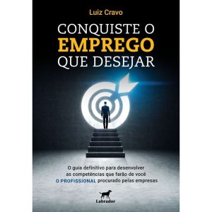 CONQUISTE O EMPREGO QUE DESEJAR - EDITORA LABRADOR
