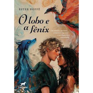 O LOBO E A FÊNIX: UM ROMANCE EM MEIO A TRAUMAS, SE - EDITORA LABRADOR