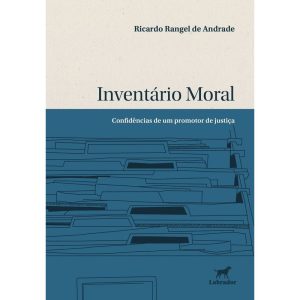 INVENTÁRIO MORAL: CONFIDÊNCIAS DE UM PROMOTOR DE J - EDITORA LABRADOR