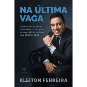 NA ÚLTIMA VAGA: DE MONTADOR DE MÓVEIS A JUIZ FEDER - EDITORA LABRADOR