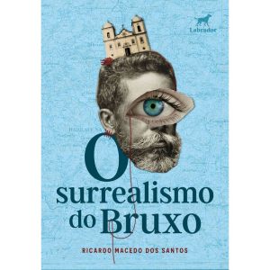 O SURREALISMO DO BRUXO - EDITORA LABRADOR