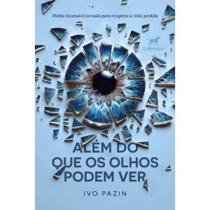 ALÉM DO QUE OS OLHOS PODEM VER - EDITORA LABRADOR
