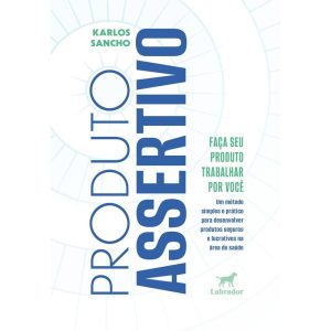 PRODUTO ASSERTIVO: UM MÉTODO SIMPLES E PRÁTICO PAR - EDITORA LABRADOR
