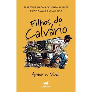 FILHOS DO CALVÁRIO: AMOR E VIDA - EDITORA LABRADOR