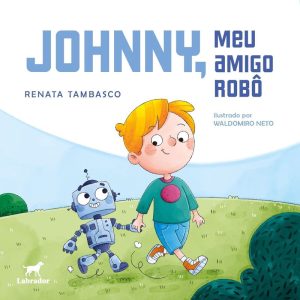 JOHNNY, MEU AMIGO ROBÔ - EDITORA LABRADOR