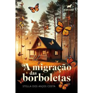 A MIGRAÇÃO DAS BORBOLETAS - EDITORA LABRADOR