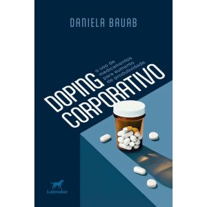 DOPING CORPORATIVO: O USO DE MEDICAMENTOS PARA AUM - EDITORA LABRADOR